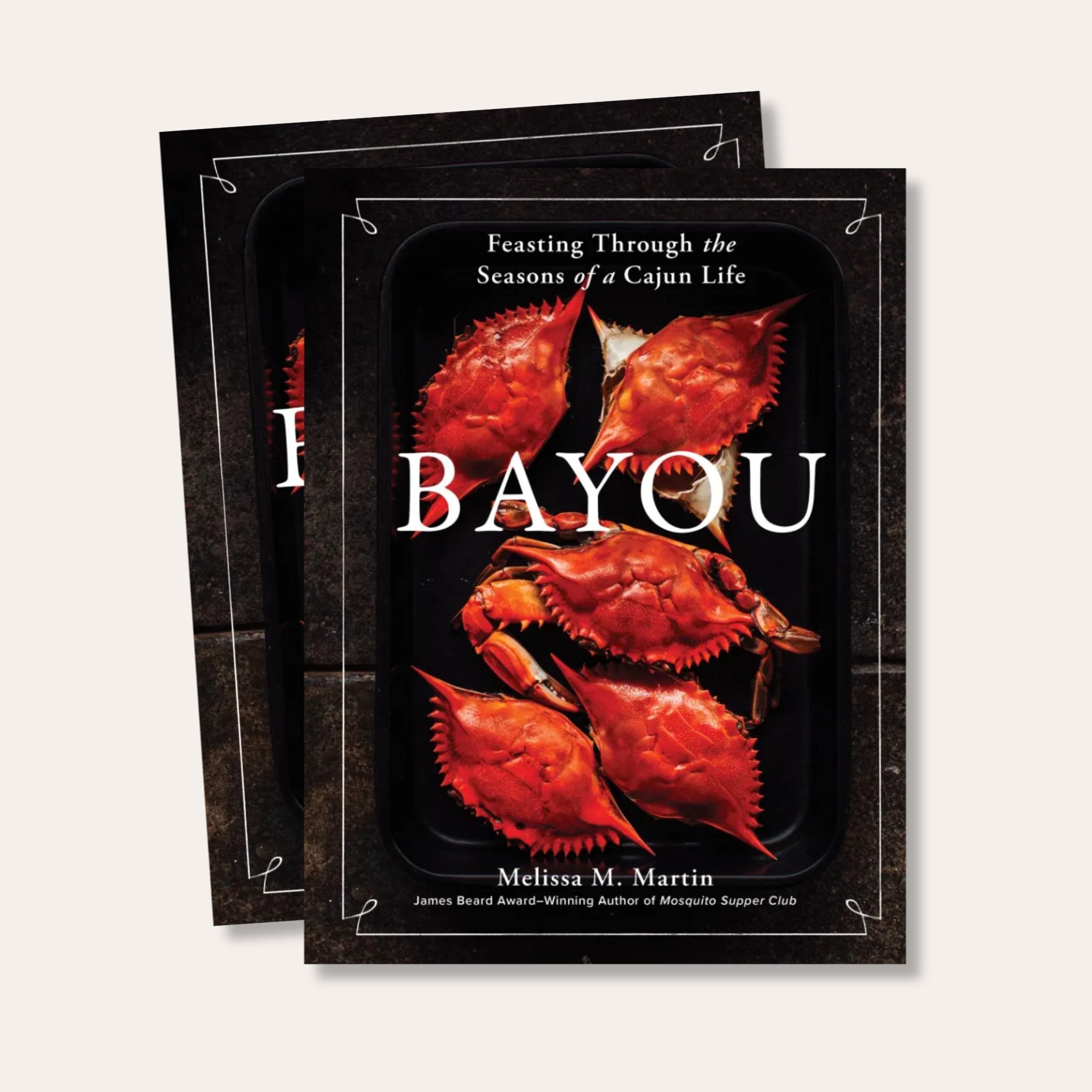 Bayou : Feasting Through the Seasons of a Cajun Life