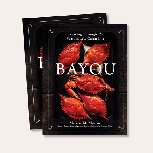 Bayou : Feasting Through the Seasons of a Cajun Life