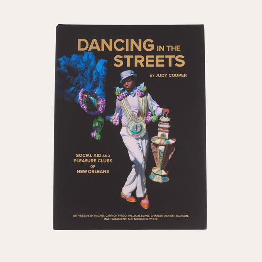 Dancing In The Streets : Social Aid and Pleasure Clubs of New Orleans