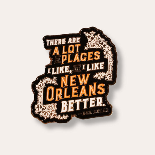 I Like New Orleans Better Enamel Magnet