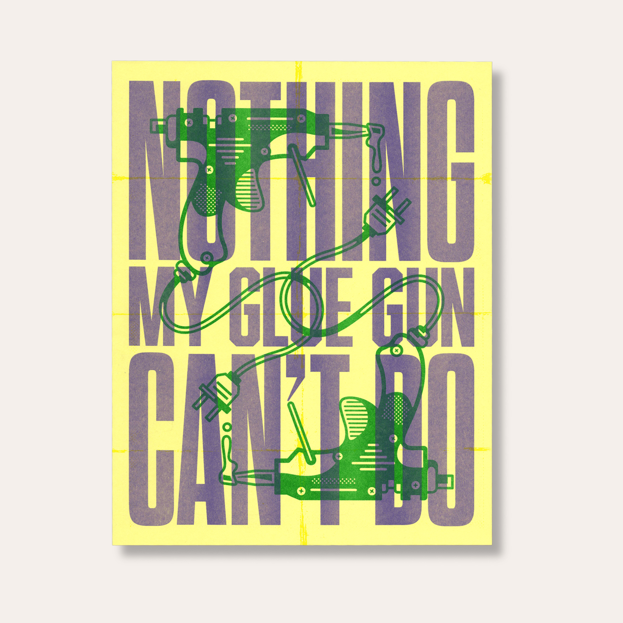 Nothing My Glue Gun Can't Do Print