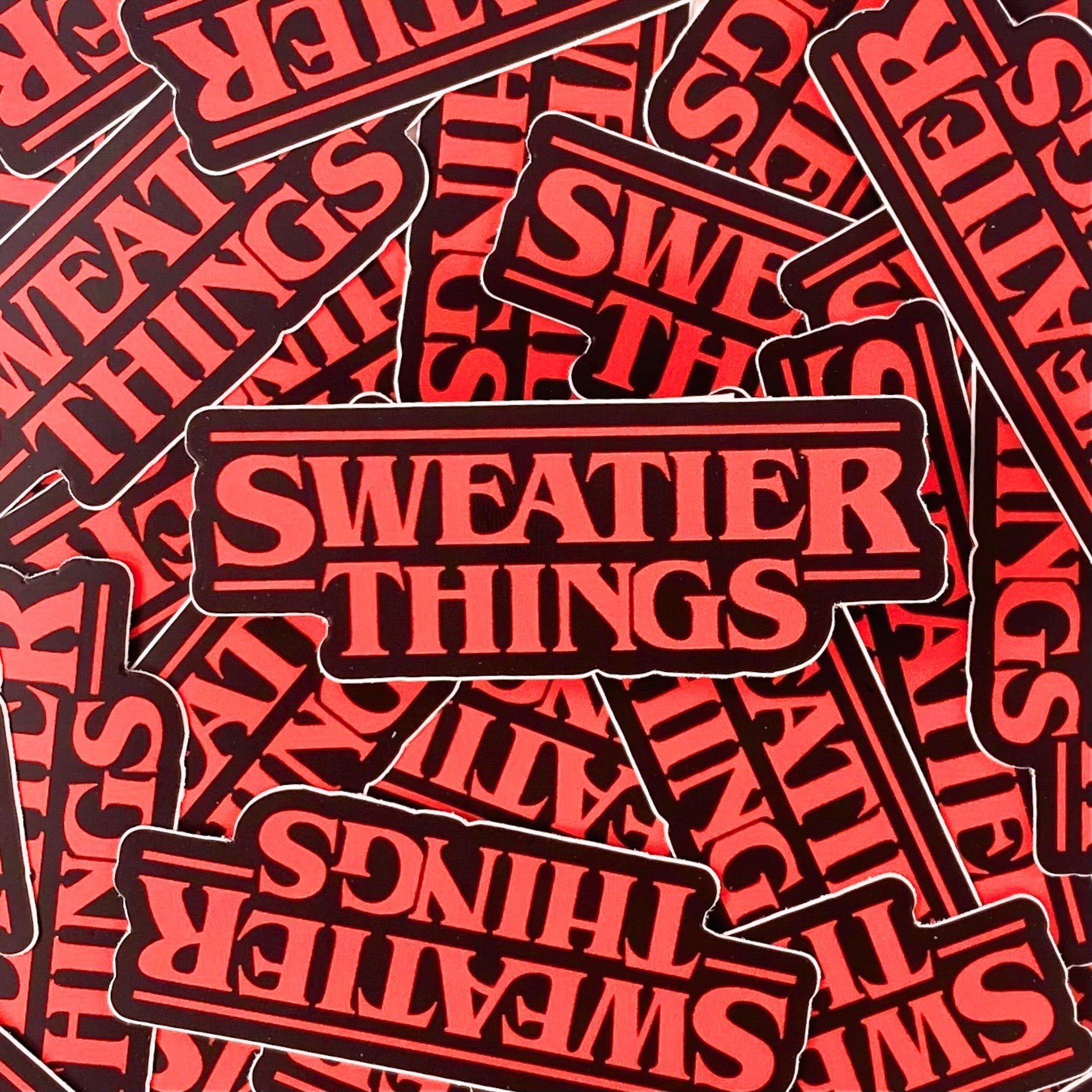 Sweatier Things Sticker